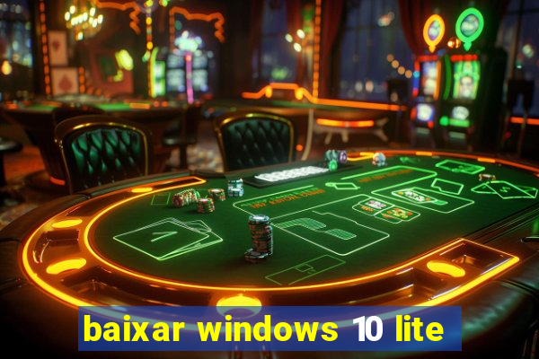 baixar windows 10 lite